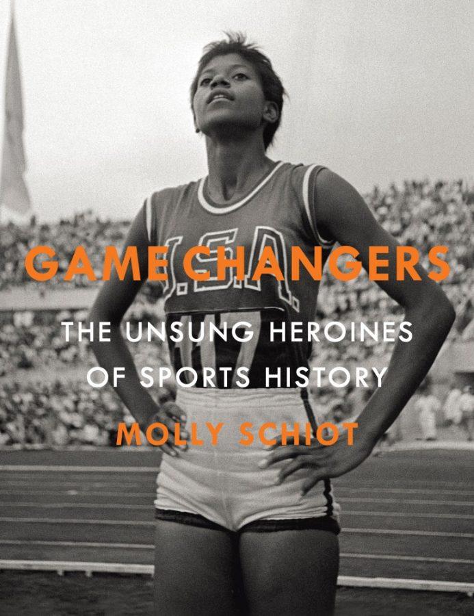 The book cover for Game Changers by Molly Schiot, who will be attending the Tucson Festival of Books this weekend. Schiot will present on the panel “Little-Known Sports Heroines.”