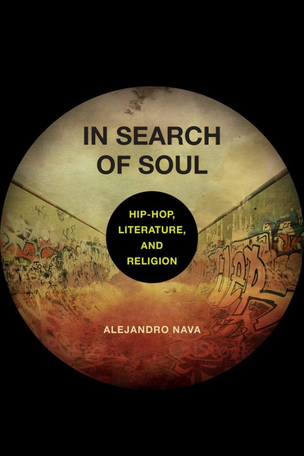 In+Search+of+Soul%3A+Hip-Hop%2C+Literature%2C+and+Religion+by+Alejandro+Nava%2C+a+professor+in+the+College+of+Humanities+at+the+University+of+Arizona.