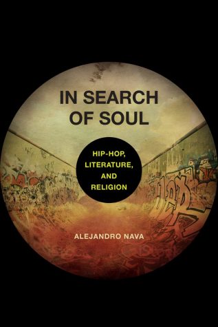 "In Search of Soul: Hip-Hop, Literature, and Religion" by Alejandro Nava, a professor in the College of Humanities at the University of Arizona.