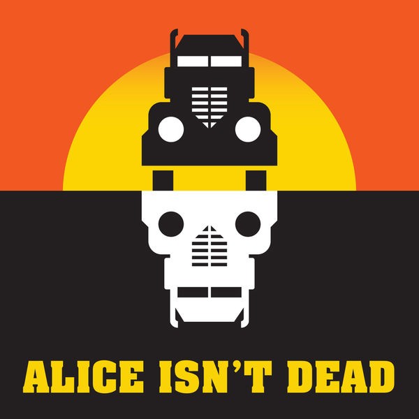 Official art for the podcast Alice Isnt Dead. Alice Isnt Dead is a fictional podcast that follows a truck driver on a search to find her wife, whom she thought was dead.