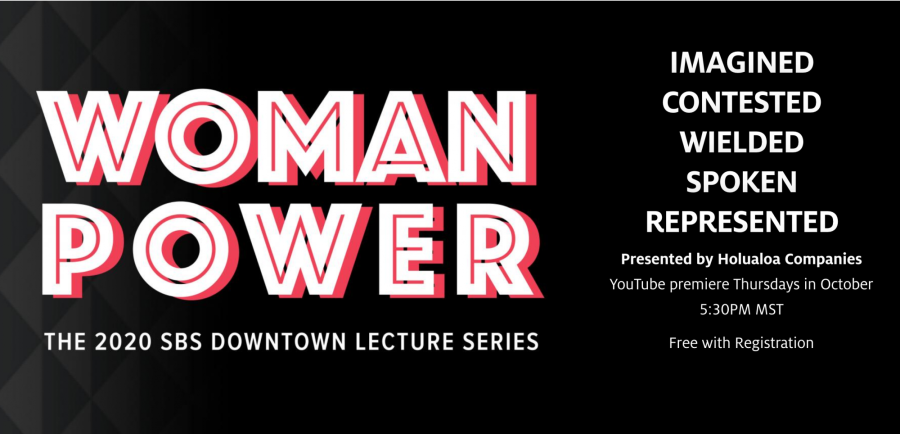The College of Social and Behavioral Sciences is hosting a downtown lecture series called WOMANPOWER through October 2020. Courtesy SBS